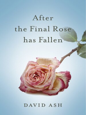 cover image of After the Final Rose Has Fallen